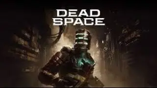 Проходим Dead Space Remake
