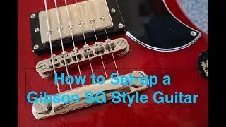How to setup a Gibson SG style guitar Part 3  (Setting the Intonation)