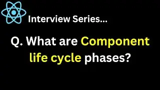 Q. What are Component life cycle phases ?