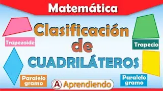 🔷📐CLASIFICACIÓN DE CUADRILÁTEROS | ¿Cómo se clasifican los cuadriláteros? | SÚPER FÁCIL