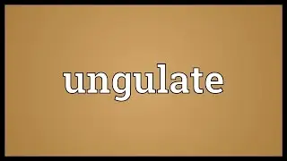 Ungulate Meaning