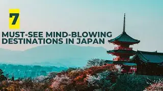 Discover Japan's Hidden Gems: 7 Must-See Mind-Blowing Destinations