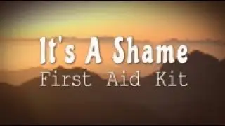 First Aid Kit - Its a Shame (Lyric Video)