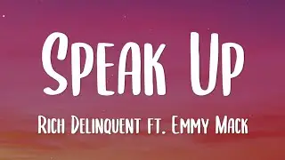 Rich Delinquent - Speak Up ft. Emmy Mack (Lyrics Video)