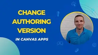 Power Apps - Change Authoring Version
