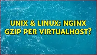 Unix & Linux: NGINX gzip per virtualhost?