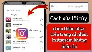 Cách sửa lỗi tùy chọn thêm nhạc trên trang cá nhân Instagram không hiển thị