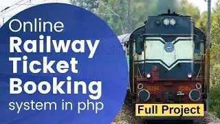 Online railway ticket booking system in php | Train tickets booking system in PHP