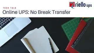 #TechTalk: Online UPS & No Break Power Transfer