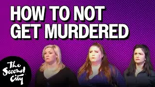 How to NOT Get Murdered | The Second City Sketch Comedy