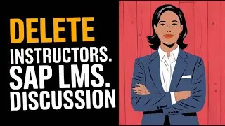 Sap LMS Curriculum Discussion | Delete Instructors Sap LMS Discussion | SAP LMS Training