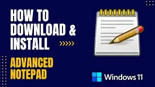 How to Download and Install Advanced Notepad For Windows