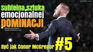 Być jak Conor McGREGOR #5: Subtelna Sztuka Emocjonalnej Dominacji - Rafal Mazur ZenJaskiniowca.pl