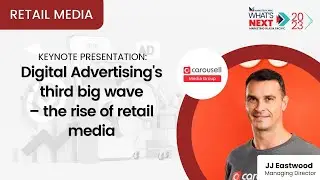 Digital Advertising's third big wave — the rise of retail media | What's NEXT 2023 Conference