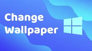 How to change Wallpaper on Windows 10