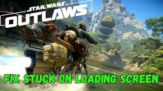 How To Fix Star Wars Outlaws Not Loading On PC | Fix Star Wars Outlaws Stuck on Loading Screen Error