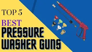 Pressure Washer Gun | Top 5 Best Pressure Washer Guns in 2022 | Reviews & Buying Guide