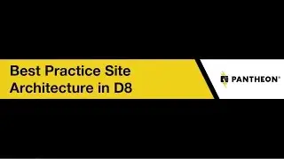 Best Practice Site Architecture in Drupal 8