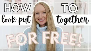 How To Look Put Together Everyday FOR FREE (10+ Cheap Tips!)