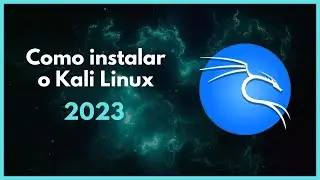 Como instalar o Kali Linux -  2023