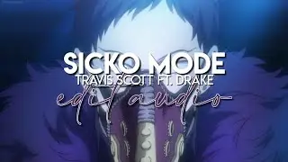 edit audio - sicko mode (travis scott ft. drake)