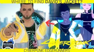 Where to Get DAVID Martinez JACKET in Cyberpunk 2077 Edgerunners Legendary Outfit
