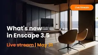 What's new in Enscape 3.5 | Live stream - May 31