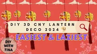 🏮DIY 3D CNY LANTERN DECO - THE EASY WAY (2024)