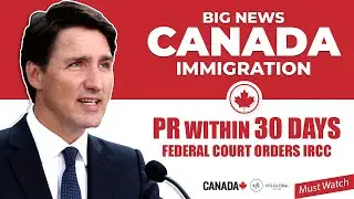 Good News : Canada PR within 30 days - Federal Court orders IRCC | Canada Immigration News