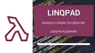 LINQPad: Insights from its creator Joseph Albahari (2017 NDC Sydney)