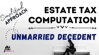 [TOPIC 17] ESTATE TAX COMPUTATION | How to Compute Estate Tax for Single Decedents?