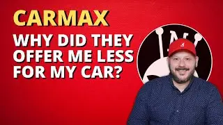 Why Did CarMax Offer Me Less For My Car?