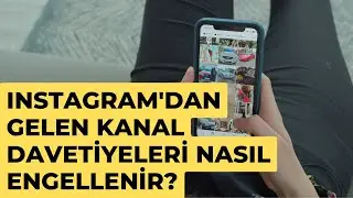 Instagram'dan gelen kanal davetiyeleri nasıl engellenir?