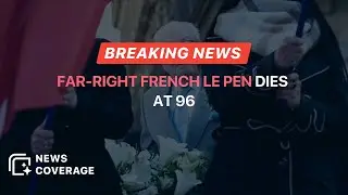 Breaking News: Jean-Marie Le Pen, Controversial Far-Right Leader, Passes Away at 96 | News Coverage