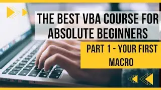 The Best VBA Course For Absolute Beginners - Part 1