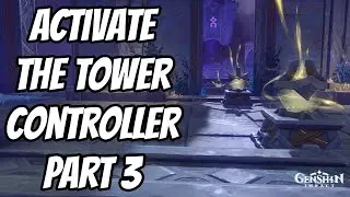 Activate the tower controller Part 3 | Genshin Impact