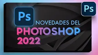 ✅  ¡¡ NOVEDADES PHOTOSHOP 2022 | GUIA COMPLETA !! 🤩