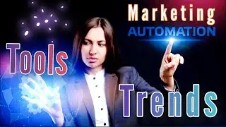 Marketing Automation: Trends and Tools Reshaping the Industry