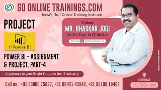 Power BI -Assignments and Project Part 4 | Bhaskar Jogi | Go Online Trainings | 90000 75637