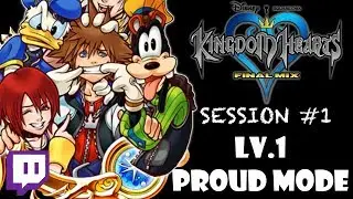 Twitch: Kingdom Hearts - LV.1 PROUD MODE: Session #1