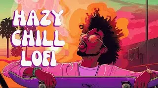 Upbeat Chill Lofi - Hazy Hiphop & Trap Beats to Get You in a Mood