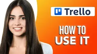 How To Use Trello: Full Project Management Crash Course For Beginners In 2024 (SIMPLE & Easy Guide!)