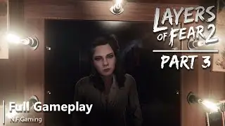 LAYERS OF FEAR 2 - FULL GAME | PART 3 | Act 3 | Forever Ending | Gameplay