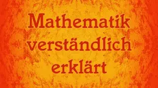 Mathematik verständlich erklärt