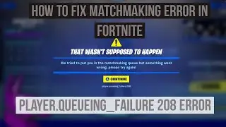How to fix matchmaking error in Fortnite [ player.queueing_failure.208 ]