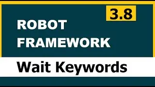 3.8 Robot framework (Selenium) |  Wait Functions