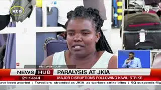 Paralysis at JKIA: Major disruptions JKIA following KAWU strike