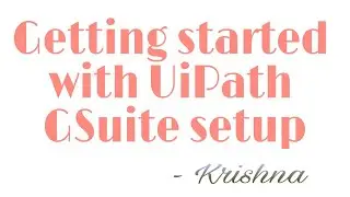 Getting started with UiPath GSuite setup