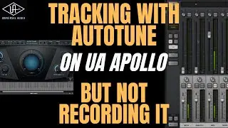 Tracking With AUTOTUNE on UA Apollo but NOT RECORDING IT!