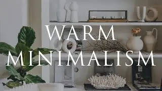 WARM MINIMALISM Interior Design | Our Top 10 Styling Tips For Calm Homes